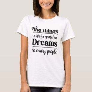 Camiseta Las cosas que damos por sentadas son sueños