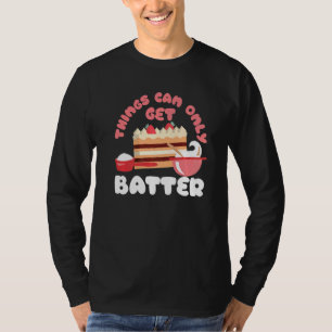 Camiseta Las cosas solo pueden mejorar Pastelería Cake Batt