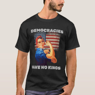 Camiseta Las democracias no tienen reyes Protesta política