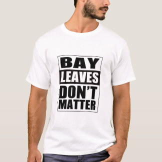 Camiseta Las divertidas hojas de la bahía no importan las c