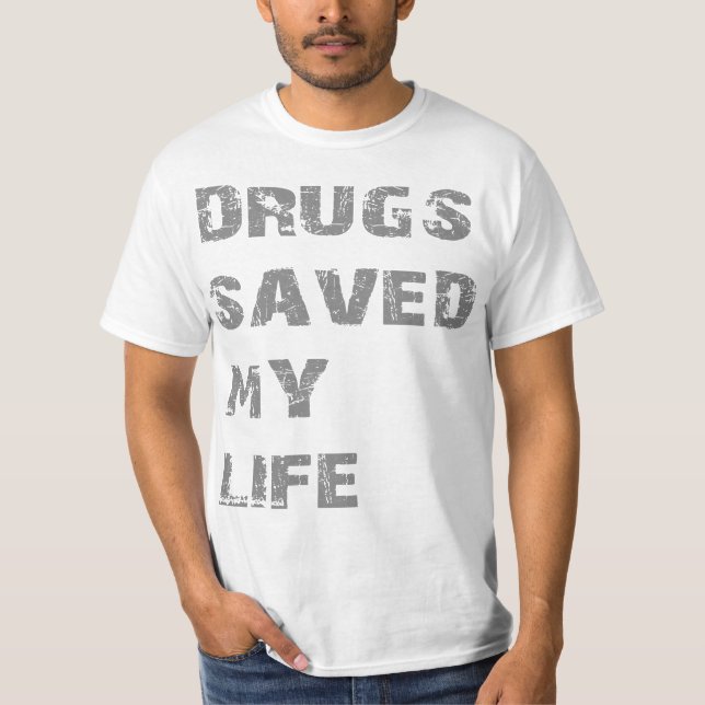 Camiseta Las drogas ahorraron mi vida (Anverso)