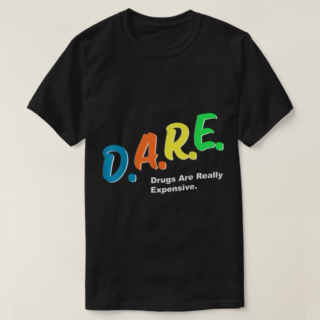 Camiseta Las drogas ATRACCIONADAS son realmente costosas y  (Diseño del anverso)