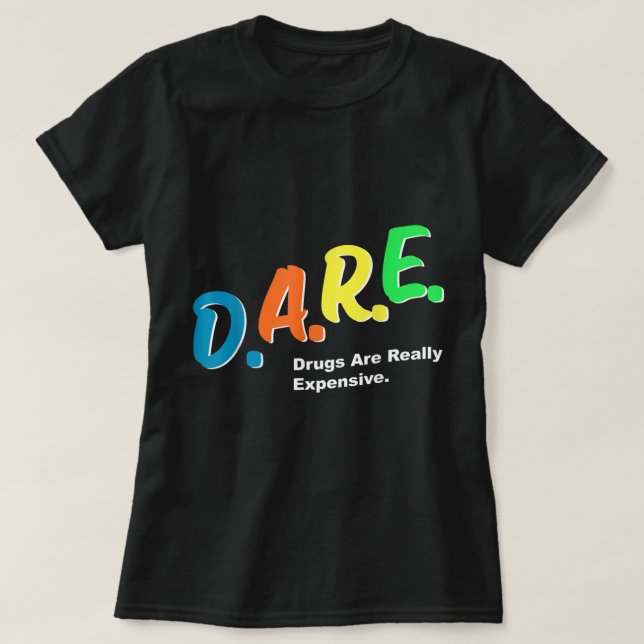 Camiseta Las drogas ATRACCIONADAS son realmente costosas y  (Diseño del anverso)