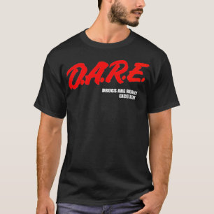 Camiseta Las Drogas DARE Son Realmente Excelentes Humor Gra