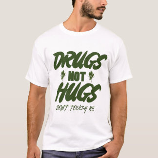 Camiseta las drogas no los abrazos no me tocan