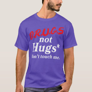 Camiseta Las drogas, no los abrazos, no me tocan