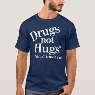 Camiseta Las drogas, no los abrazos, no me tocan