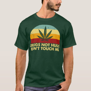 Camiseta Las drogas no los abrazos no me tocan el estilo re