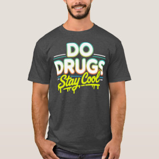 Camiseta Las drogas permanecen en Guay