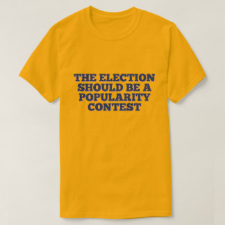 Camiseta Las elecciones deberían ser un concurso de popular