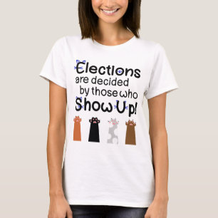 Camiseta ¡Las elecciones son decididas por los que aparecen