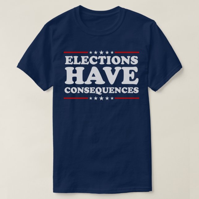 Camiseta Las elecciones tienen consecuencias (Diseño del anverso)