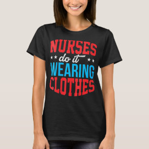 Camiseta Las Enfermeras De Humor Lo Hacen Usando Ropa Nu