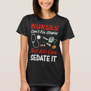 Camiseta Las enfermeras de ropa no pueden arreglar tontos p