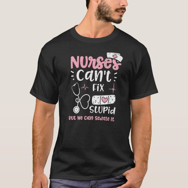 Camiseta Las enfermeras de sádicos no pueden arreglar estúp (Anverso)
