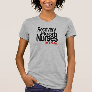 Camiseta Las enfermeras de sala de recuperación lo hacen me