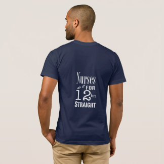 Camiseta ¡Las enfermeras lo hacen 12 horas de recto! -