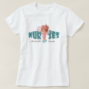 Camiseta Las enfermeras lo hacen con amor. Enfermera Cute