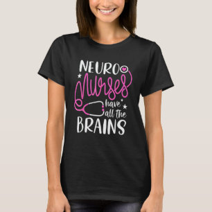 Camiseta Las enfermeras neuro tienen todos los cerebros Rn