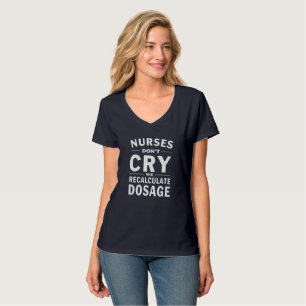 Camiseta Las enfermeras no lloran, recalculamos la dosis