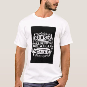Camiseta Las enfermeras no pueden arreglar la estúpida cita