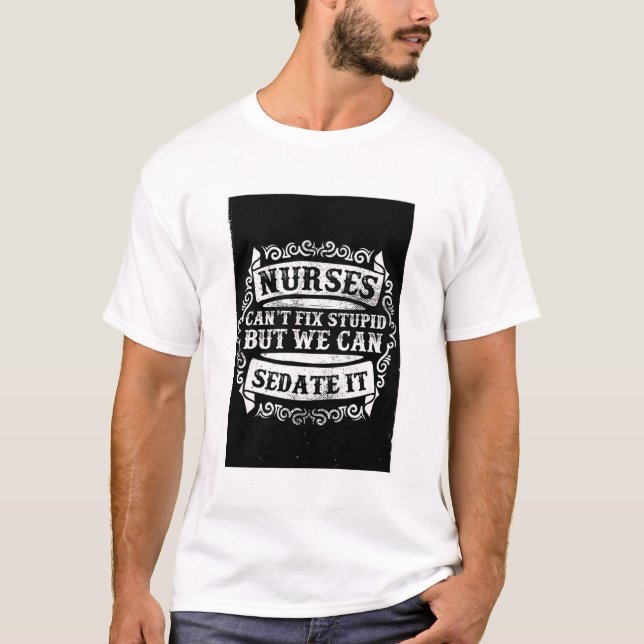Camiseta Las enfermeras no pueden arreglar la estúpida cita (Anverso)