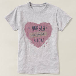 Camiseta Las enfermeras te hacen sentir mejor