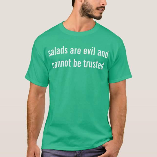 Camiseta las ensaladas son malvadas y no pueden ser de (Anverso)