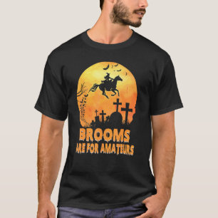 Camiseta Las Escobas Son Para Los Aficionados Bruja Montan