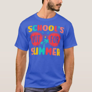Camiseta Las escuelas están fuera en verano el último día d