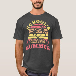 Camiseta Las escuelas están fuera para el verano de fin de