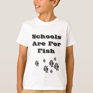 Camiseta Las escuelas están para los pescados