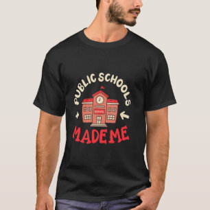 Camiseta Las escuelas públicas me hicieron