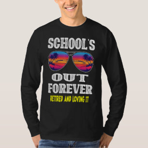 Camiseta Las Escuelas Se Retiran Por Siempre Y Les Gusta El