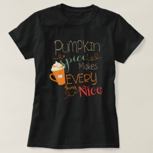 Camiseta Las especias de calabaza lo hacen todo agradable