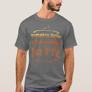 Camiseta Las especias de calabaza y todo lo demás caen a to