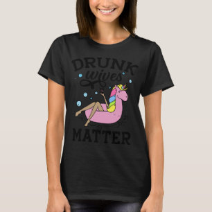 Camiseta Las esposas borrachas importan - Divertido Día de