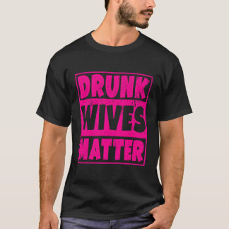 Camiseta Las esposas borrachas importan se beben divertidís