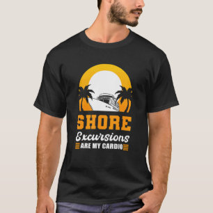 Camiseta Las excursiones en tierra son mi crucero de cardio