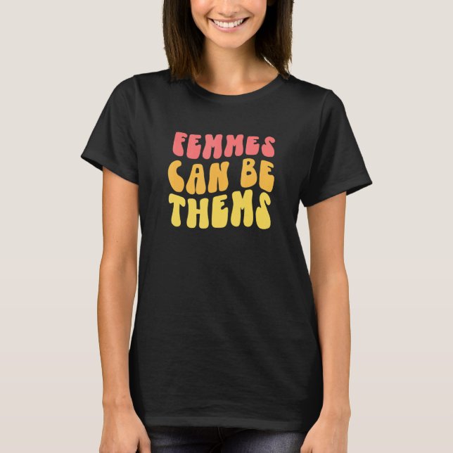 Camiseta Las Femmes Pueden Ser Las Que Prounan No Binar (Anverso)