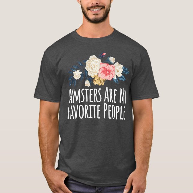 Camiseta Las Flores Florales Y Los Hamsters Son Mis Gente F (Anverso)