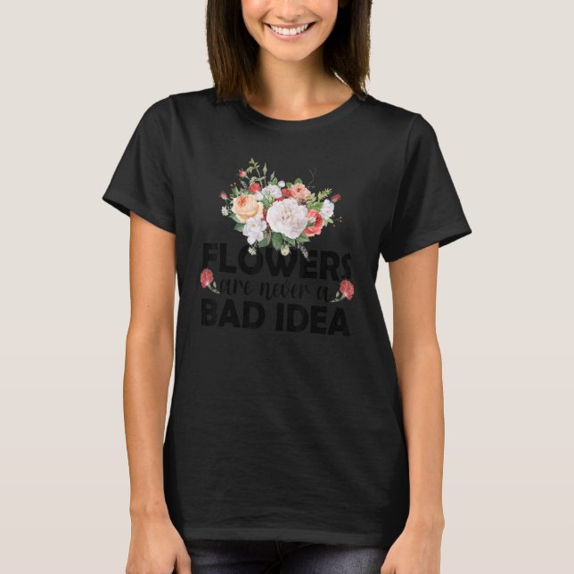 Camiseta Las Flores Nunca Son Una Mala Idea Jardín Botánico (Anverso)