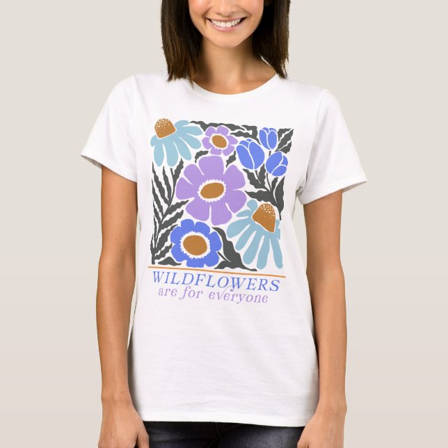 Camiseta Las flores silvestres son para todos estilo modern (Anverso)