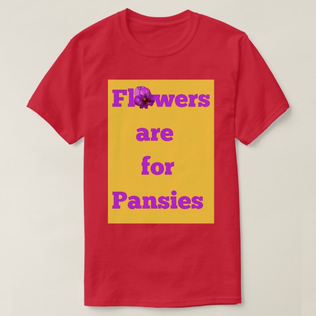 Camiseta Las flores son para Pansies (Diseño del anverso)