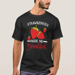 Camiseta Las fresas me convirtieron en una bella fresa frut