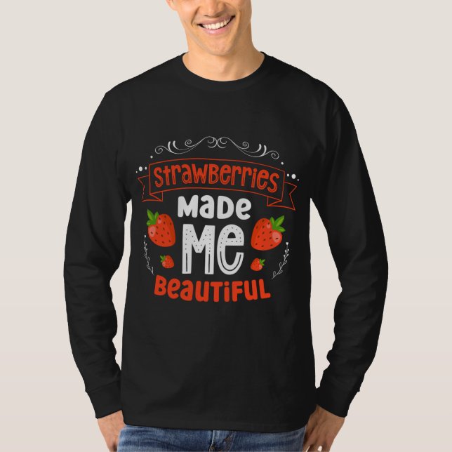 Camiseta Las fresas me hicieron una hermosa fruta de fresa (Anverso)