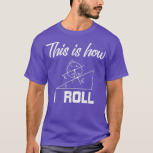Camiseta Las fuerzas de la física observan así es como hago