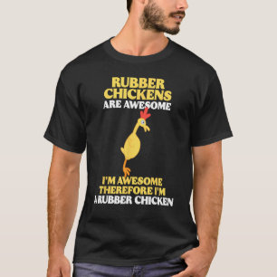 Camiseta Las gallinas de caucho son increíbles