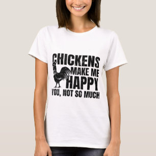 Camiseta Las gallinas me hacen feliz, tú no tanto Irónico F