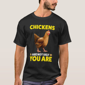 Camiseta Las gallinas no son feas. Tú eres una gallina
